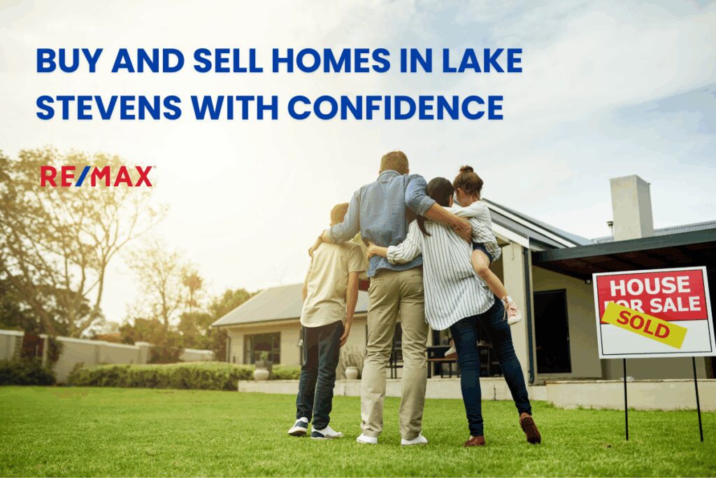 Buy and Sell Homes in Lake Stevens with Confidence